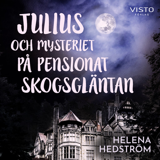 Julius och mysteriet på pensionat Skogsgläntan, Helena Hedström