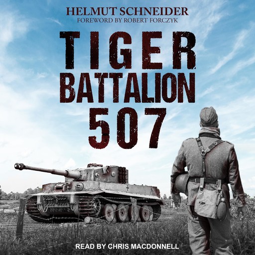 Tiger Battalion 507, Robert Forczyk, Helmut Schneider