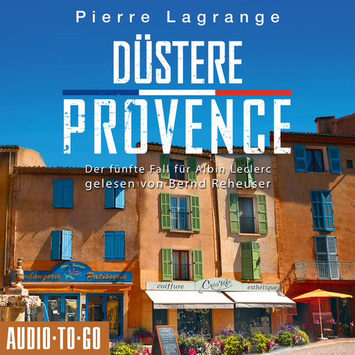 Düstere Provence - Der fünfte Fall für Albin Leclerc, 5 (ungekürzt), Pierre Lagrange