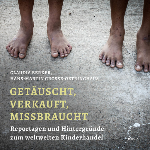 Getäuscht, verkauft, missbraucht - Reportagen und Hintergründe zum weltweiten Kinderhandel, Claudia Berker, Hans-Martin Grosse Oetringhaus