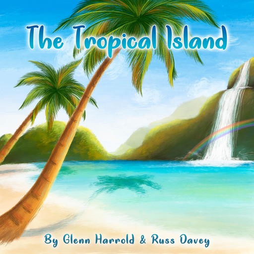The Tropical Island, Glenn Harrold, Russ Davey
