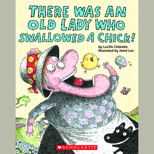 There Was an Old Lady Who Swallowed a Chick!, Lucille Colandro