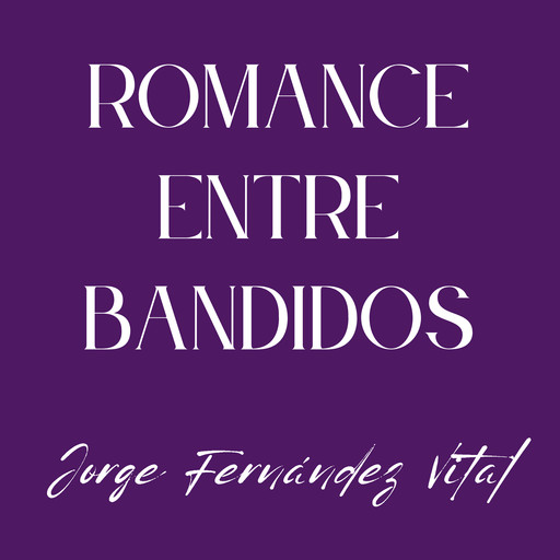 Romance entre bandidos, Jorge Fernández Vital