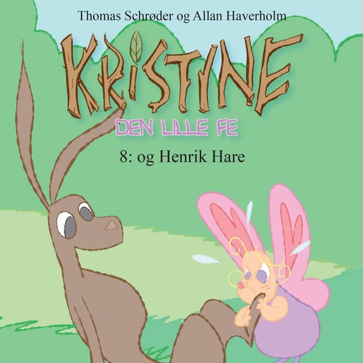 Kristine, den lille fe #8: Kristine, den lille fe og Henrik Hare, Thomas Schröder
