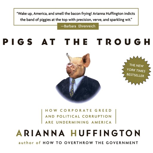 Pigs at the Trough, Arianna Huffington