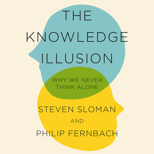 The Knowledge Illusion, Steven Sloman, Philip Fernbach