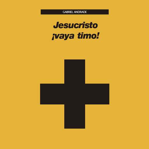 Jesucristo ¡vaya timo!, Gabriel Andrade