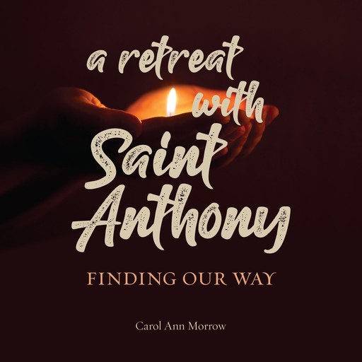A Retreat with Saint Anthony, Carol Ann Morrow