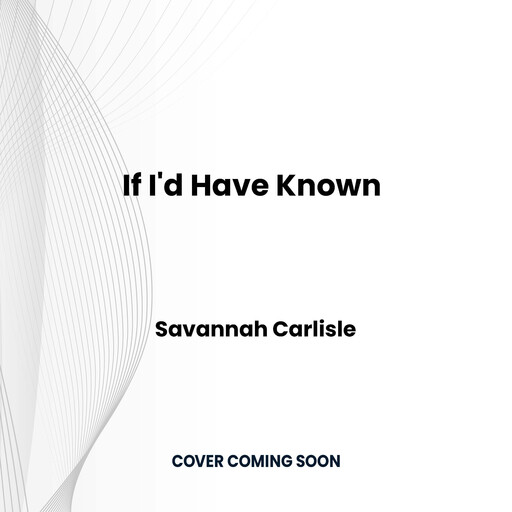 If I'd Have Known, Savannah Carlisle