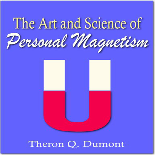The Art and Science of Personal Magnetism, Theron Q Dumont
