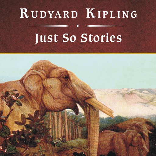 Just So Stories, Joseph Rudyard Kipling