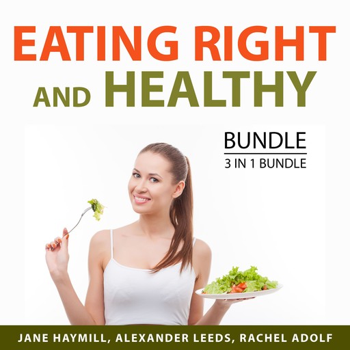 Eating Right and Healthy Bundle, 3 in 1 Bundle, Rachel Adolf, Alexander Leeds, Jane Haymill