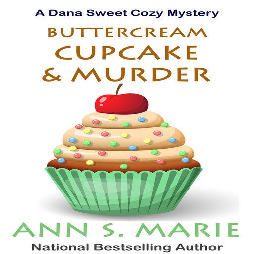 Buttercream Cupcake & Murder (A Dana Sweet Cozy Mystery Book 7), Ann S. Marie