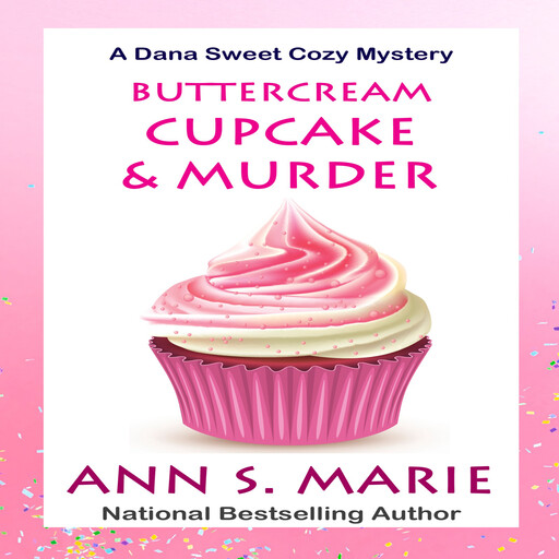 Buttercream Cupcake & Murder (A Dana Sweet Cozy Mystery Book 7), Ann S. Marie