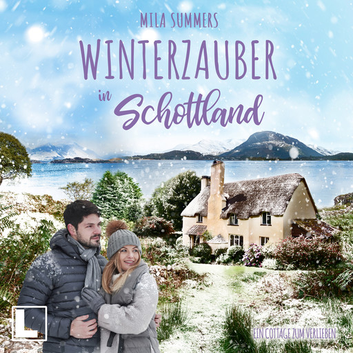 Winterzauber in Schottland - Ein Cottage zum Verlieben, Band 4 (ungekürzt), Mila Summers