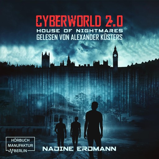 House of Nightmares - CyberWorld, Band 2 (ungekürzt), Nadine Erdmann