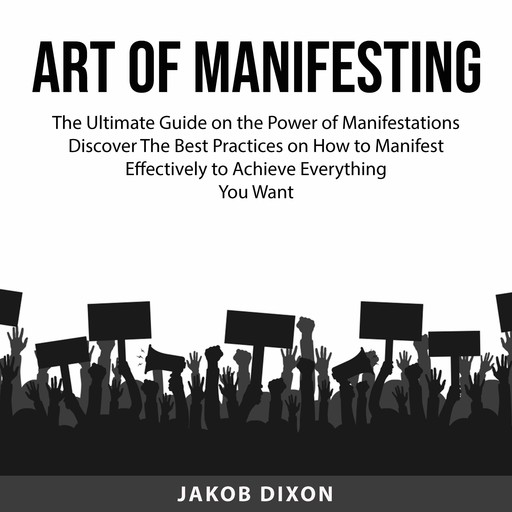 Art of Manifesting, Jakob Dixon