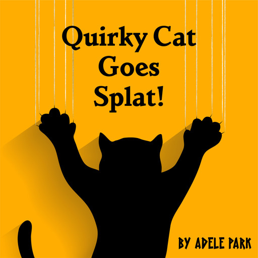 Quirky Cat Goes Splat!, Adele Park