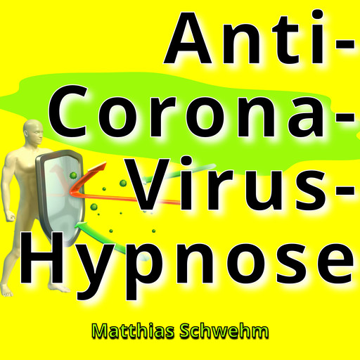 Anti-Corona-Virus-Hypnose, Matthias Schwehm