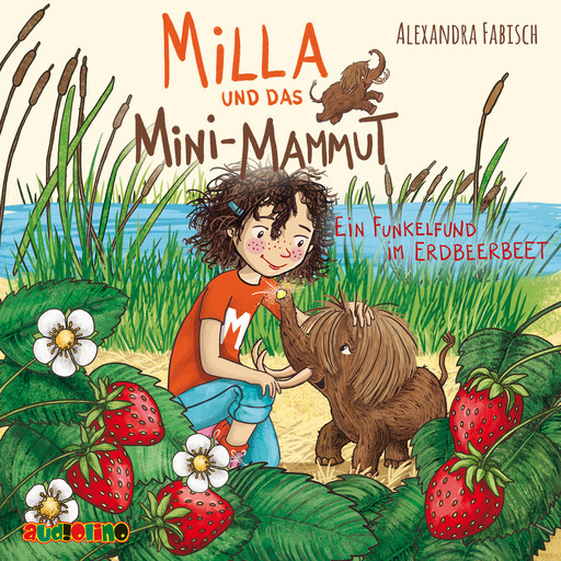 Ein Funkelfund im Erdbeerbeet - Milla und das Mini-Mammut 2 (unabridged), Alexandra Fabisch