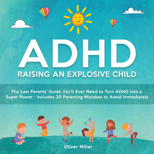 ADHD - Raising an Explosive Child, Oliver Miller