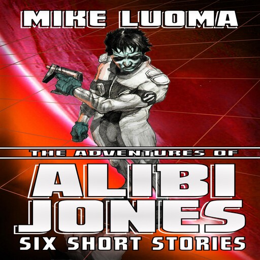 The Adventures of Alibi Jones: Six Short Stories, Mike Luoma