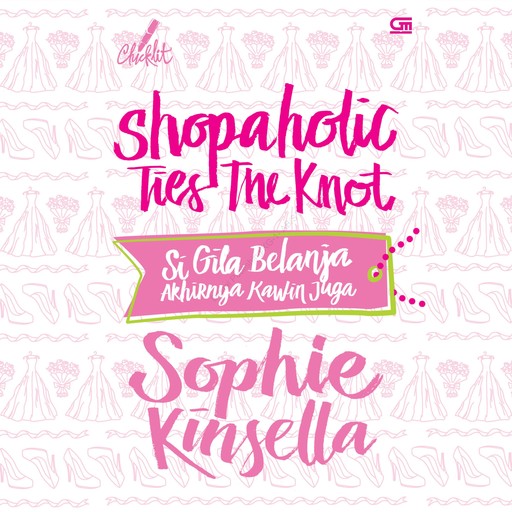 Shopaholic Ties The Knot: Si Gila Belanja Akhirnya Kawin Juga, Sophie Kinsella