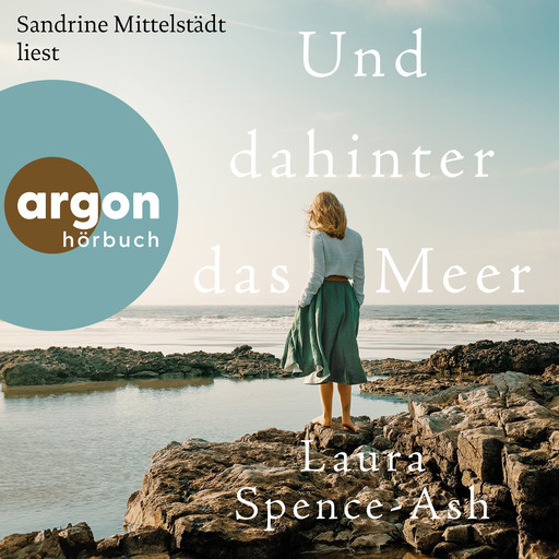 Und dahinter das Meer (Ungekürzte Lesung), Laura Spence-Ash