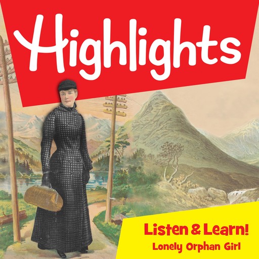 Highlights Listen & Learn: Lonely Orphan Girl: The Story Of Nellie Bly, Highlights for Children, Dana Townsend