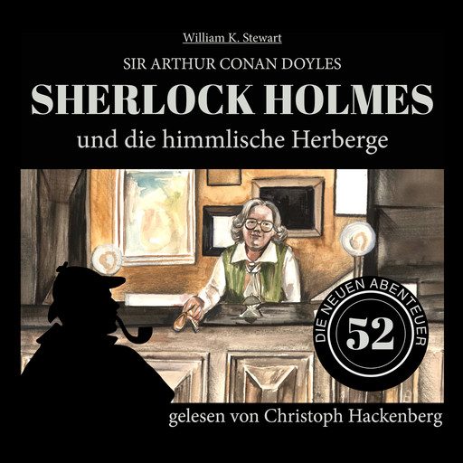 Sherlock Holmes und die himmlische Herberge - Die neuen Abenteuer, Folge 52 (Ungekürzt), Arthur Conan Doyle, William K. Stewart