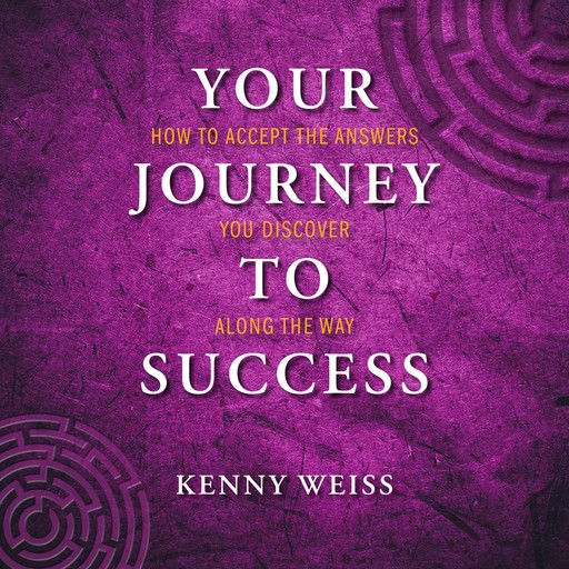Your Journey To Success, Kenny Weiss