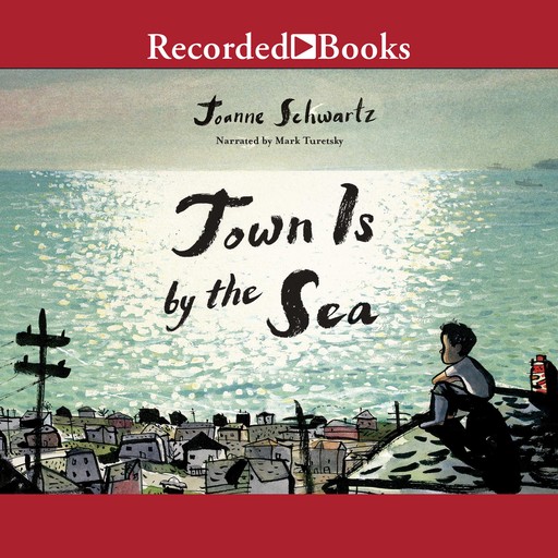 Town Is by the Sea, Joanne Schwartz