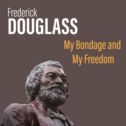 My Bondage and My Freedom, Frederick Douglass