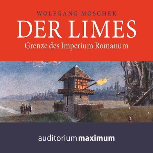 Der Limes (Ungekürzt), Wolfgang Moschek