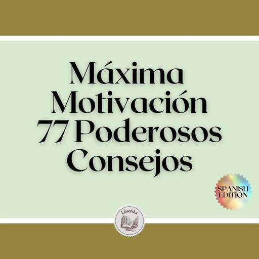 Máxima Motivación: 77 Poderosos Consejos, LIBROTEKA