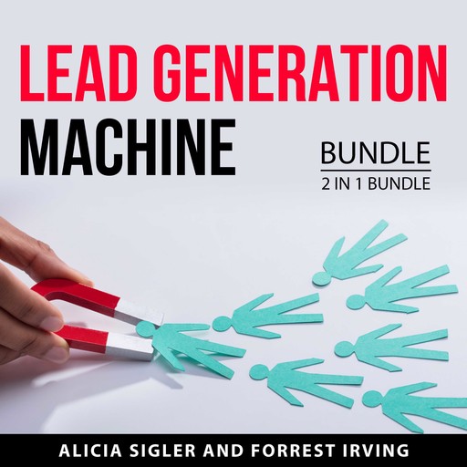 Lead Generation Machine Bundle, 2 in 1 Bundle, Alicia Sigler, Forrest Irving