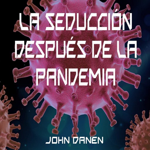 La seducción después de la pandemia, John Danen