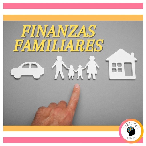 Finanzas Familiares, MENTES LIBRES