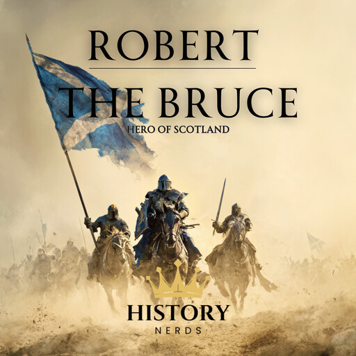 Robert the Bruce, History Nerds