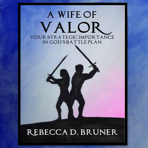 A Wife of Valor, Rebecca D. Bruner