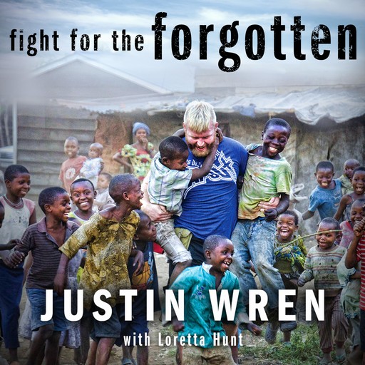 Fight for the Forgotten, Loretta Hunt, Justin Wren