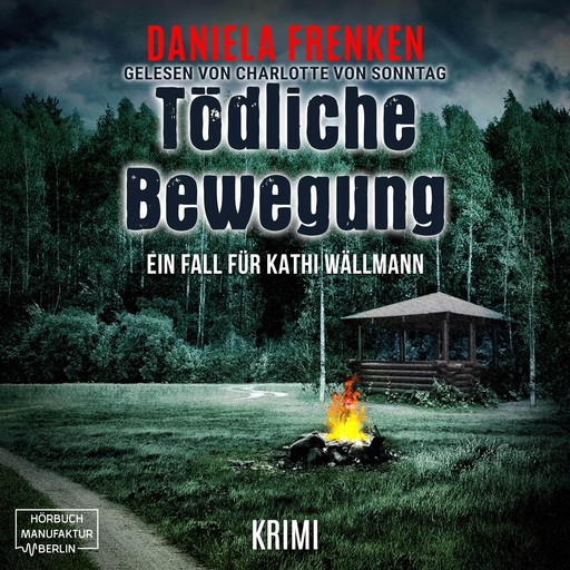 Tödliche Bewegung - Kathi Wällmann Krimi, Band 6 (ungekürzt), Daniela Frenken