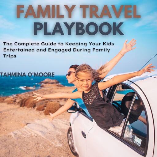 Family Travel Playbook, Tahmina O'Moore