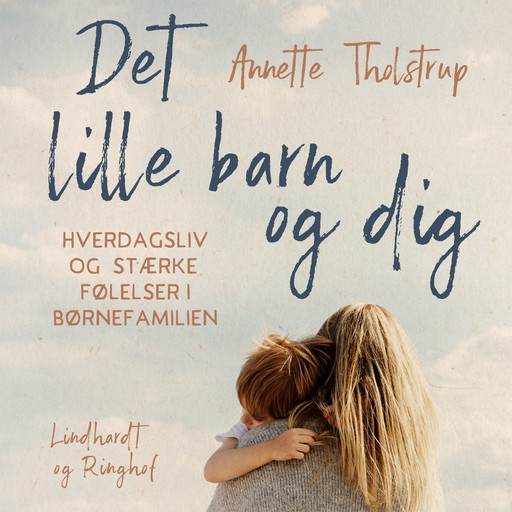Det lille barn og dig, Annette Tholstrup