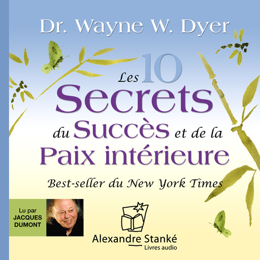 Les dix secrets du succès et de la paix intérieure, Wayne W. Dyer