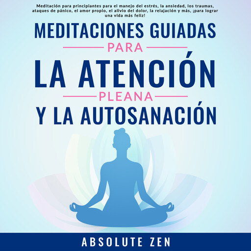Meditaciones Guiadas Para La Atención Plena Y La Autosanación, Absolute Zen