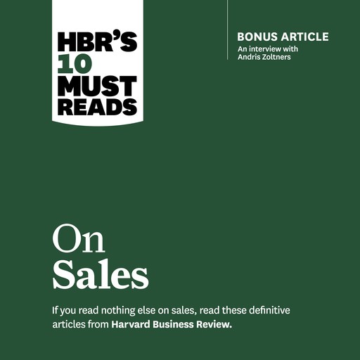HBR's 10 Must Reads on Sales, Harvard Business Review, Philip Kotler, James Anderson, Andris Zoltners, Manish Goyal
