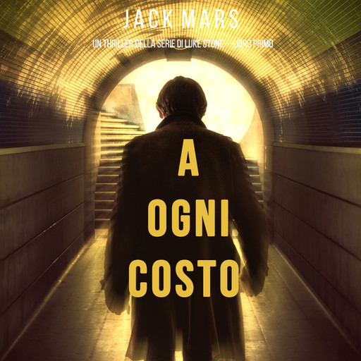 A Ogni Costo (Un thriller di Luke Stone—Libro Primo), Jack Mars