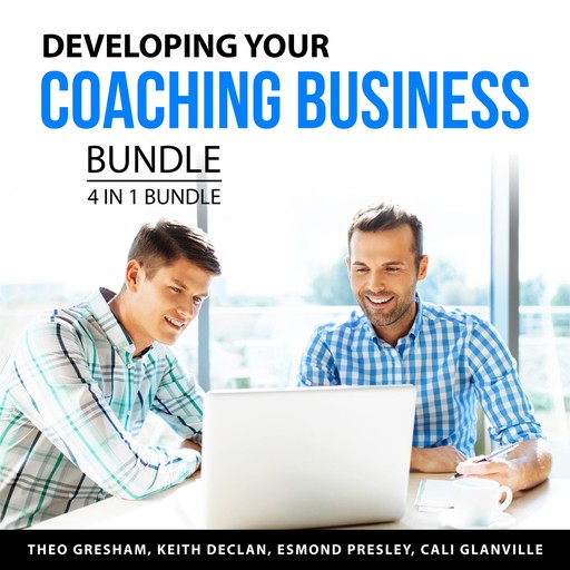 Developing Your Coaching Business Bundle, 4 in 1 Bundle, Cali Glanville, Esmond Presley, Theo Gresham, Keith Declan