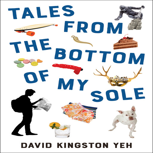 Tales from the Bottom of My Sole - Essential Prose, Book 182 (Unabridged), David Yeh
